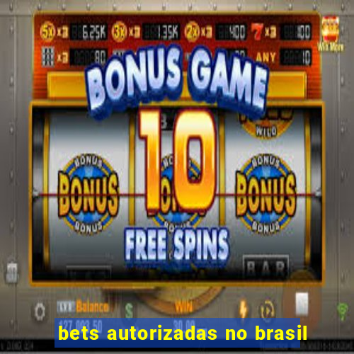 bets autorizadas no brasil